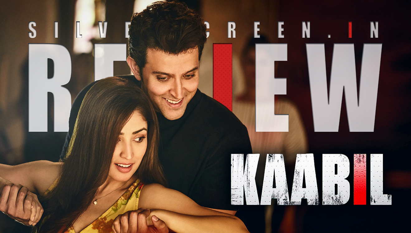 Kaabil Review: Silverscreen original review of the film starring Hrtihik Roshan and Yami Gautam, directed by Sanjay Gupta