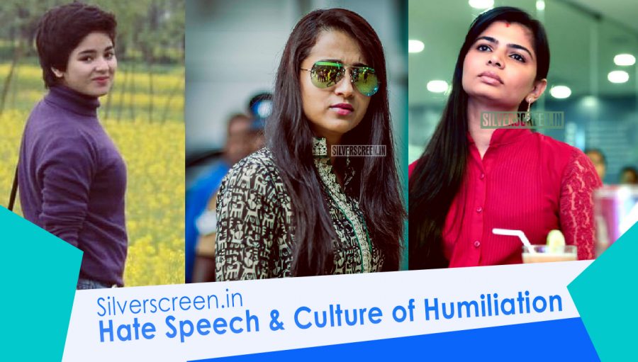 A Culture Of Humiliation where female celebrities (like Trisha Krishnan, Gurmehar Kaur, and Zaira Wasim) are trolled for speaking up.